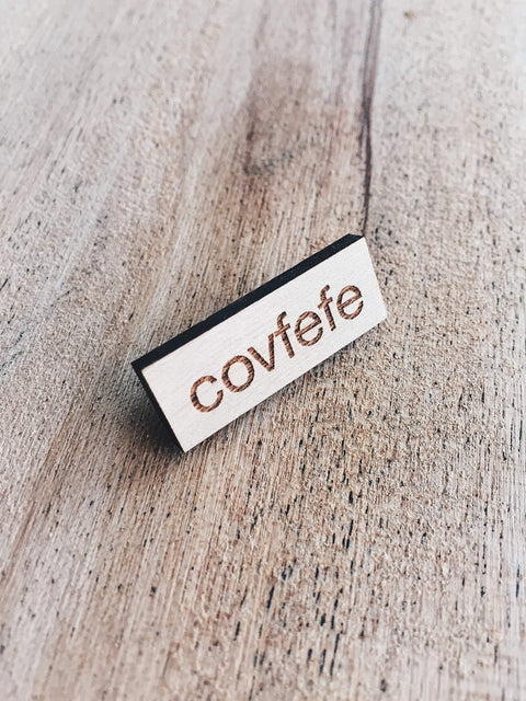 Covfefe Wooden Pin