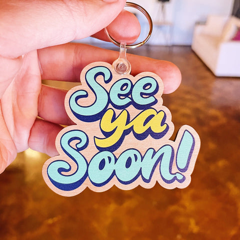 See Ya Soon UV Printed Custom Wooden Keychains